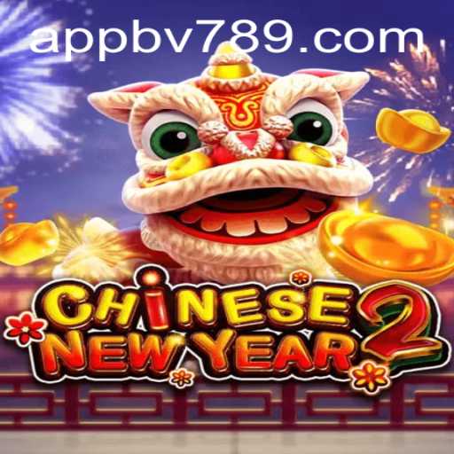 Explore the Thrilling World of CHINESENEWYEAR2 with bv789 PH Login